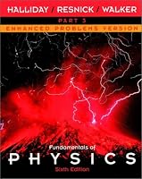 Fundamentals of Physics: Sixth Edition- Enhanced Problems Version Part 3