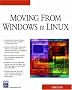 Moving from Windows to Linux (Charles River Media Networking/Security)