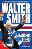 Walter Smith the Ibrox Gaffer: A Tribute to a Rangers Legend