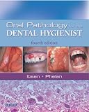 Oral Pathology for the Dental Hygienist (ORAL PATHOLOGY FOR THE DENTAL HYGIENIST ( IBSEN))