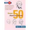 Draw 50 Famous Faces: The Step-By-Step Way to Draw Shakespeare, Bill Cosby, George Washington, and Many More... (Draw 50) book cover