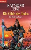 Die Gilde des Todes - Die Midkemia-Saga 3.: BD 3 - Raymond Feist