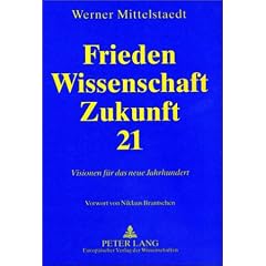 Frieden, Wissenschaft, Zukunft 21. Visionen f�r das neue Jahrhundert.
