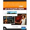 Photoshop CS5 per la fotografia digitale