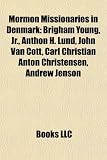 Produkt-Bild: Mormon Missionaries in Denmark: Brigham Young, JR., Anthon H. Lund, John Van Cott, Carl Christian Anton Christensen, Andrew Jenson
