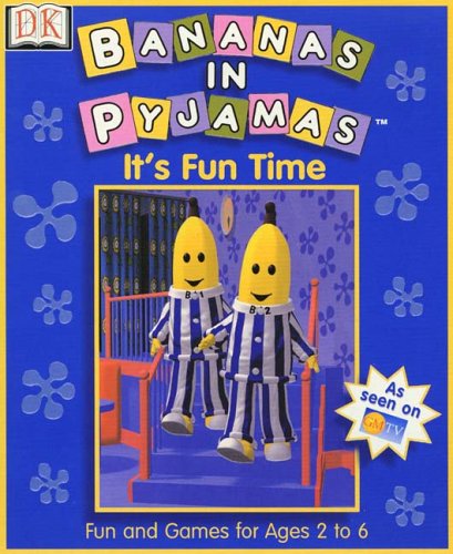 Bananas In Pyjamas: It's Fun Time