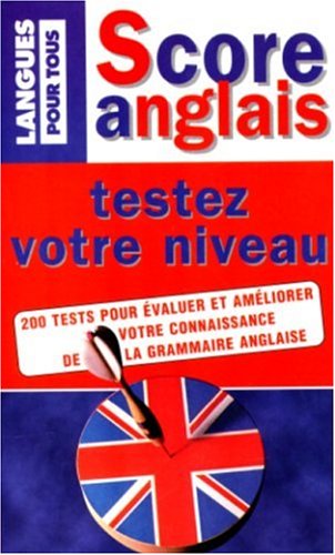 Testez votre niveau. 200 test pour évaluer et améliorer votre connaissance de la grammaire anglaise