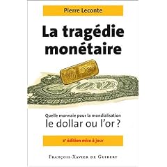 Trag�die mon�taire : Quelle monnaie pour la mondialisation, le dollar ou l'or ?