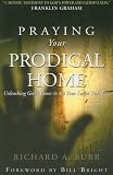 Buy : Praying Your Prodigal Home: Unleashing Gods Power to Set Your Loved Ones Free