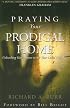 Praying Your Prodigal Home: Unleashing God's Power to Set Your Loved Ones Free