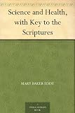 Science and Health, with Key to the Scriptures