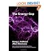 The Energy Gap: How to Solve the World Energy Crisis,  Preserve the Environment & Save Civilization