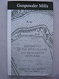 Gunpowder mills : documents of the seventeenth and eighteenth centuries