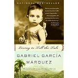 Living to Tell the Tale ~ Gabriel Garcia Marquez