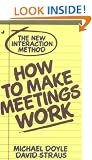 How to Make Meetings Work: The New Interaction Method