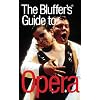 The Bluffer's Guide to Opera (Bluffer's Guides)