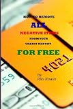 How to Remove ALL Negative Items from your Credit Report: Do It Yourself Guide to Dramatically Increase Your Credit Rating