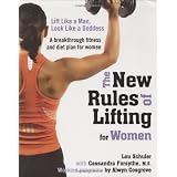 The New Rules of Lifting for Women: Lift Like a Man, Look Like a Goddess