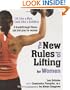 The New Rules of Lifting for Women: Lift Like a Man, Look Like a Goddess