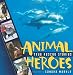 Animal Heroes: True Rescue Stories