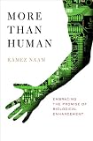 More Than Human: Embracing the Promise of Biological Enhancement