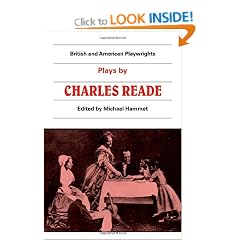 British and American Playwrights 15 Volume Paperback Set: Plays by Charles Reade: Masks and Faces, The Courier of Lyons, It is Never too Late to Mend