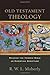 Old Testament Theology: Reading the Hebrew Bible as Christian Scripture