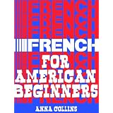 French for American Beginners ~ Anna Collins