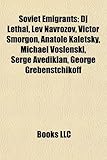 Soviet Emigrants: DJ Lethal, Lev Navrozov, Victor Smorgon, Anatole Kaletsky, Michael Voslenski, Serge Avedikian, George Grebenstchikoff-