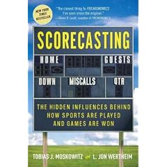 (Scorecasting: The Hidden Influences Behind How Sports Are Played and Games Are Won) By Wertheim, L. Jon (Author) Hardcover on (01 , 2011)