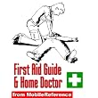 First Aid Guide and Home Doctor - an illustrated survival guide with step-by-step instructions, techniques, explanation of medical tests, and a world-wide list of emergency phone numbers ~ MobileReference