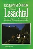  : Erlebnisf&uuml;hrer Lesachtal: Sehensw&uuml;rdigkeiten - Talwanderungen, Gipfelsteige, H&ouml;henwege und Skitouren