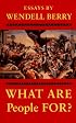 What Are People For?: Essays