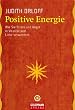 Positive Energie: Wie Sie Stress und Angst in Vitalit�t und Liebe verwandeln