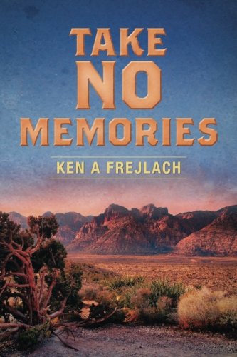 Take No Memories, by Kenneth A Frejlach