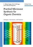 Practical Microwave Synthesis for Organic Chemists: Strategies, Instruments, and Protocols