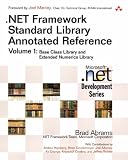 .NET Framework Standard Library Annotated Reference: Base Class Library and Extended Numerics Library v. 1 (.Net Framework Standard Library Annotated Reference)