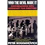 Who the Devil Made It?: Conversations with Legendary Film Directors