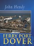 Ferry port Dover : the development of cross-channel vehicle ferries, their services and allied infrastructure