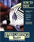 Fish Carving Basics: How to Paint (Fish Carving Basics)