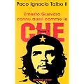 Ernesto Guevara connu aussi comme le Che, tome 1