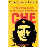 Ernesto Guevara connu aussi comme le Che, tome 1par Paco Ignacio Taibo
