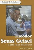 Theodor Seuss Geisel: Author And Illustrator (Ferguson Career Biographies)