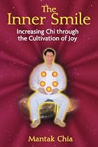 Inner Smile: Increasing Chi Through the Cultivation of Joy
