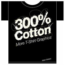 300% Cotton: More T-Shirt Graphics