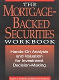 The Mortgage-Backed Securities Workbook: Hands-On Analysis, Valuation, and Strategies for Investment Decision-Making