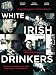 White Irish Drinkers White Irish Drinkers