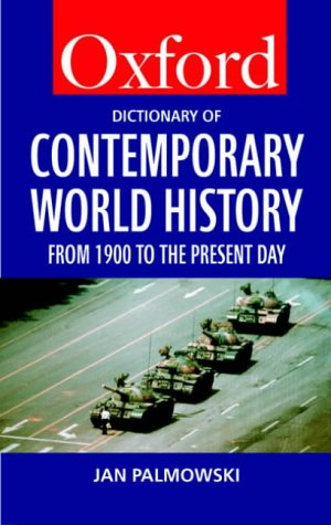 A Dictionary of Contemporary World History: From 1900 to the Present Day (Oxford Paperback Reference)