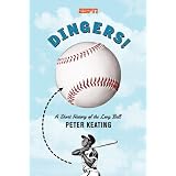 Dingers!: A Short History of the Long Ball