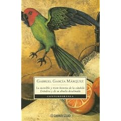 La increible y triste historia de la candida Erendira y de su abuela desalmada / The Incredible and Sad Story of the Candid Erendira and her heartless Grandmother (Contemporanea) (Spanish Edition)